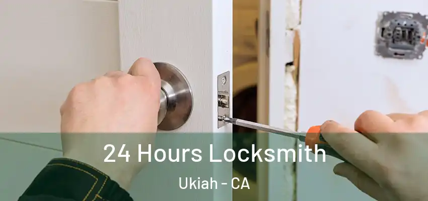 24 Hours Locksmith Ukiah - CA