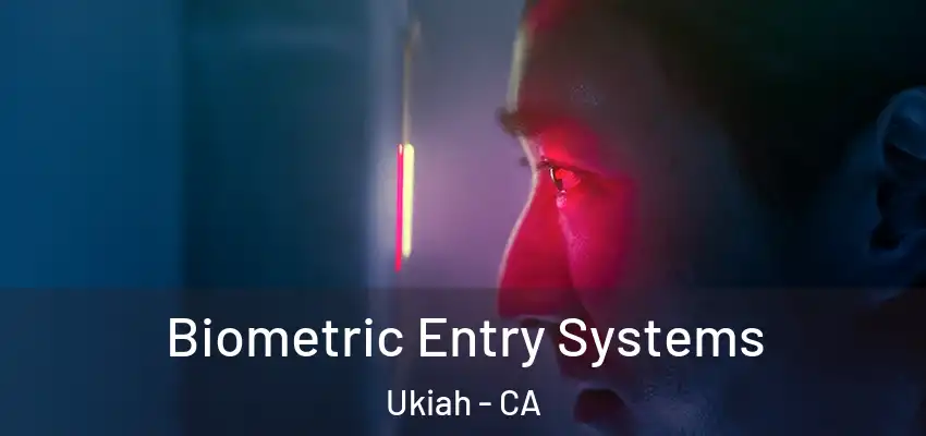  Biometric Entry Systems Ukiah - CA