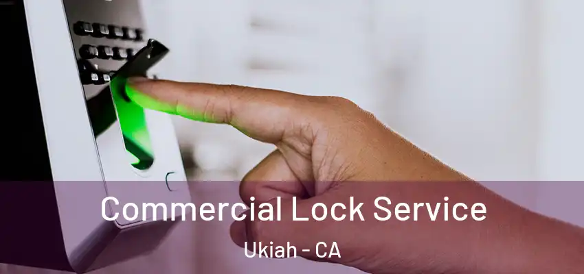  Commercial Lock Service Ukiah - CA