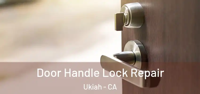  Door Handle Lock Repair Ukiah - CA