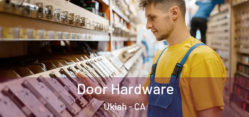  Door Hardware Ukiah - CA