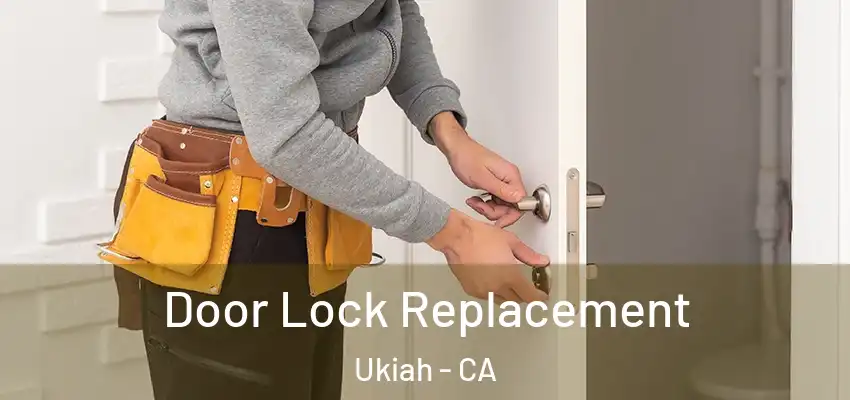 Door Lock Replacement Ukiah - CA