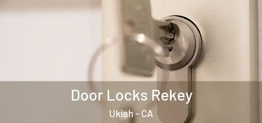 Door Locks Rekey Ukiah - CA