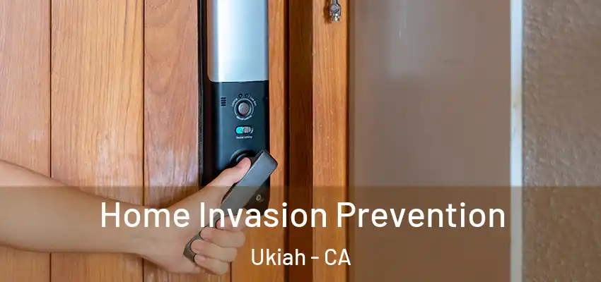  Home Invasion Prevention Ukiah - CA