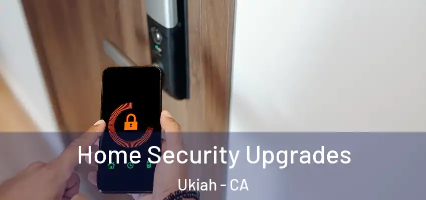  Home Security Upgrades Ukiah - CA