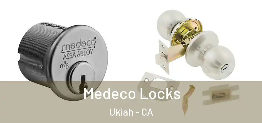  Medeco Locks Ukiah - CA