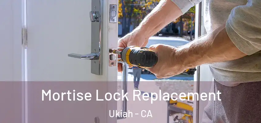 Mortise Lock Replacement Ukiah - CA