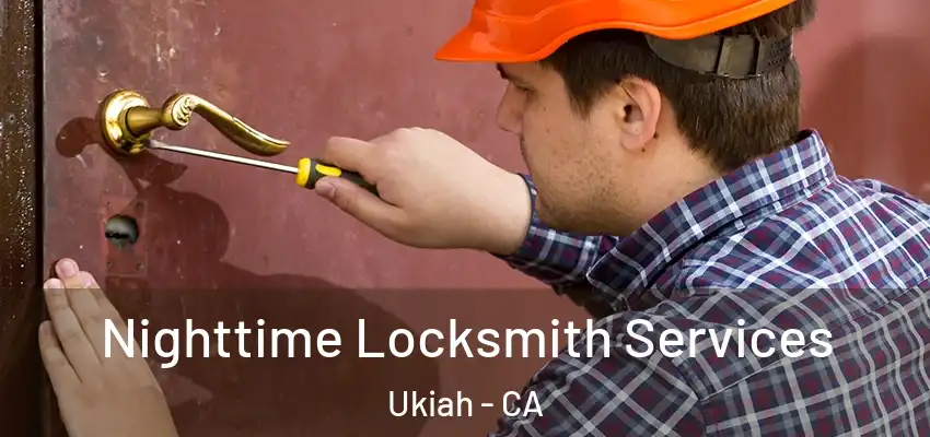  Nighttime Locksmith Services Ukiah - CA
