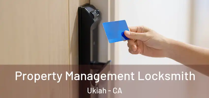 Property Management Locksmith Ukiah - CA