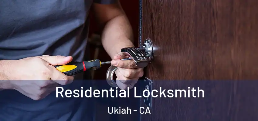  Residential Locksmith Ukiah - CA