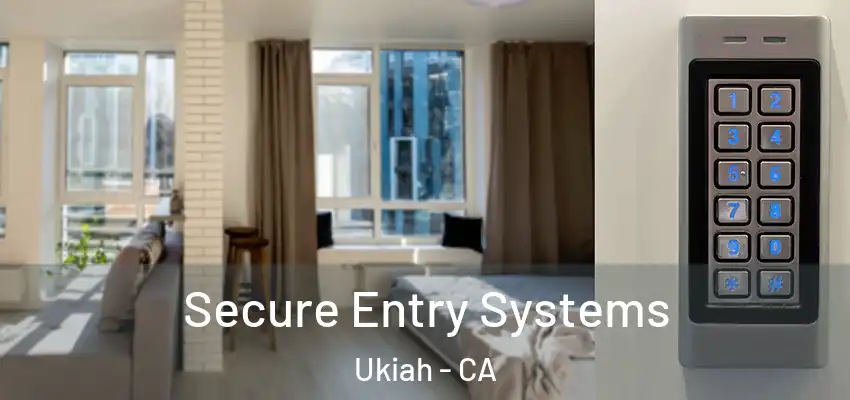  Secure Entry Systems Ukiah - CA
